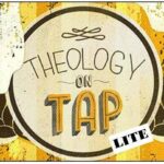 Theology on Tap Lite